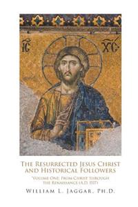 The Resurrected Jesus Christ and Historical Followers