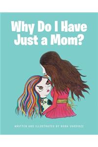 Why Do I Have Just a Mom?