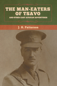Man-Eaters of Tsavo, and Other East African Adventures