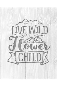 Live Wild Flower Child