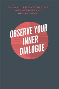 Observe your inner dialogue