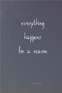 Everything happens for reason