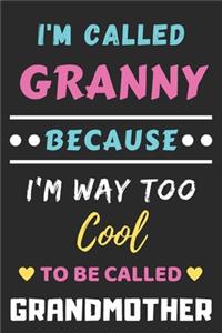 I'm Called Granny Because I'm Way Too Cool To Be Called Grandmother