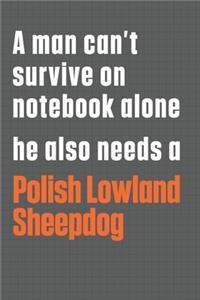 A man can't survive on notebook alone he also needs a Polish Lowland Sheepdog