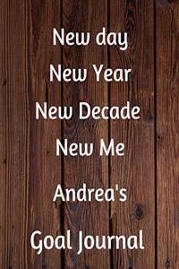 New day New Year New Decade New Me Andrea's Goal Journal