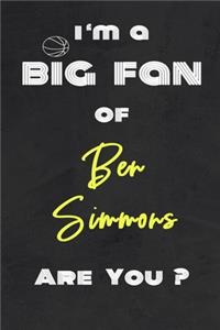 I'm a Big Fan of Ben Simmons Are You ? - Notebook for Notes, Thoughts, Ideas, Reminders, Lists to do, Planning(for basketball lovers, basketball gifts)