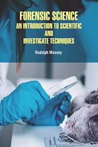 Forensic Science: An Introduction to Scientific and Investigate Techniques