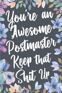 You're An Awesome Postmaster Keep That Shit Up