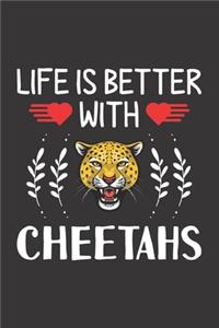 Life Is Better With Cheetahs