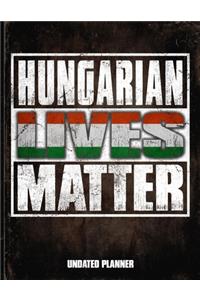 Hungarian Lives Matter Undated Planner