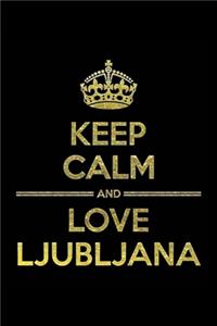 KEEP CALM AND LOVE LJUBLJANA Notebook