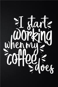 I Start Working When My Coffee Does