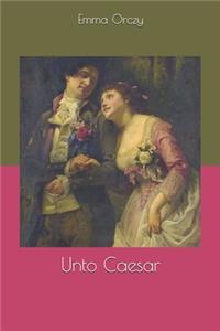 Unto Caesar
