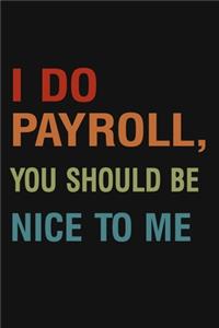 I Do Payroll, You Should Be Nice To Me