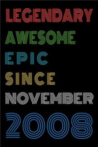 Legendary Awesome Epic Since November 2008 Notebook Birthday Gift For Women/Men/Boss/Coworkers/Colleagues/Students/Friends.