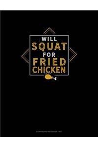 Will Squat For Fried Chicken