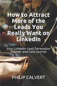 How to Attract More of the Leads You Really Want on LinkedIn