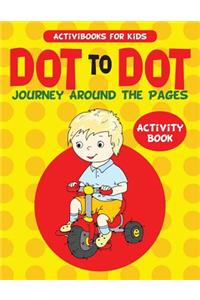 Dot to Dot Journey Around the Pages Activity Book