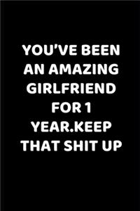 You've Been An Amazing Girlfriend for 1 year.Keep That Shit Up