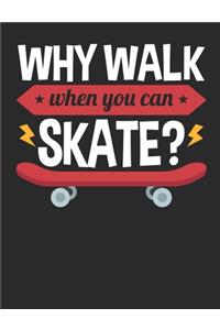 Why Walk When You Can Skate