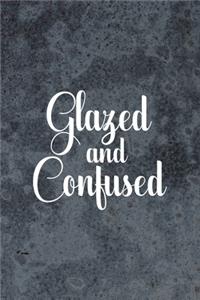 Glazed And Confused
