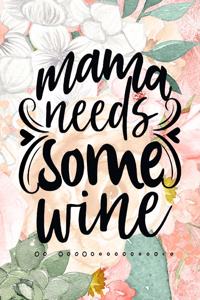 Mama Needs Some Wine