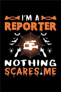 I'm A Reporter Nothing Scares Me