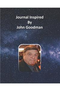 Journal Inspired by John Goodman