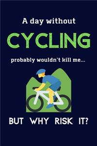 A Day Without Cycling Probably Wouldn't Kill Me ... But Why Risk It?