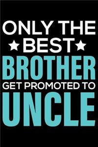 Only The Best Brother Get Promoted To Uncle