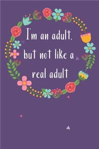 I'm an adult, but not like a real adult