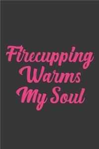 Firecupping Warms My Soul