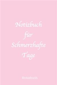 Notizbuch für Schmerzhafte Tage
