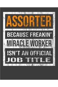 Assorter Because Freakin' Miracle Worker Is Not An Official Job Title: 2020 Calendar Day to Day Planner Dated Journal Notebook Diary 8" x 10" 110 Pages Clean Detailed Book