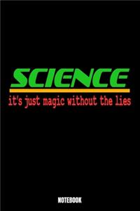 Science It'S Just Magic Without Lies Notebook