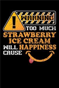 Warning Too Much Strawberry Ice Cream Will Cause Happiness: Personal Planner 24 month 100 page 6 x 9 Dated Calendar Notebook For 2020-2021 Academic Year