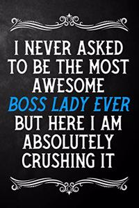 I Never Asked To Be The Most Awesome Boss Lady On The Planet