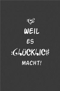 Weil es Glücklich Macht