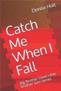Catch Me When I Fall