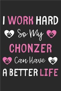 I Work Hard So My Chonzer Can Have A Better Life