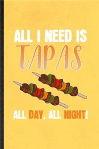 All I Need Is Tapas All Day All Night