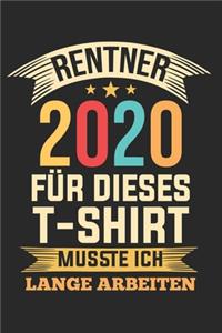Rentner 2020 Für dieses T-shirt musste ich lange Arbeiten