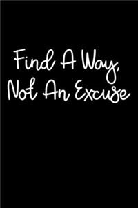 Find A Way, Not An Excuse
