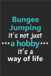 Bungee Jumping It's Not Just a Hobby It's a Way of Life