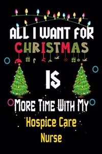 All I want for Christmas is more time with my Hospice Care Nurse