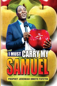 I must carry my Samuel