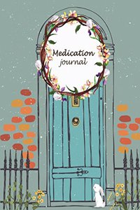 Medication journal: Daily Medicine Reminder Tracking, Healthcare, Health Medicine Reminder Log, Treatment History 120 Pages 8.5" x 11"