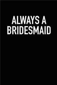 Always a Bridesmaid