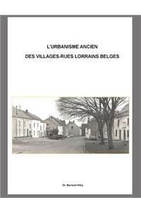 L'urbanisme ancien de villages-rues lorrains belges.