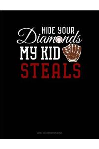 Hide Your Diamonds My Kid Steals: Unruled Composition Book